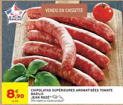 Intermarché Jean rozé chipolatas supérieures aromatisées tomate basilic offre