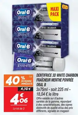 Netto Oral b dentifrice 3d white charbon fraîcheur menthe poivrée offre