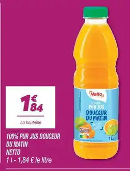 Netto Netto 100% pur jus douceur du matin offre