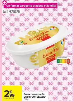 Carrefour Drive Carrefour - beurre doux extra fin classic' offre