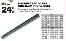 Brico Dépôt Facile - poteau à encoches gris h.2mi prof.6,8cm offre