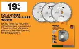 Brico Dépôt Titan - lot 3 lames scies circulaires 190 mim offre