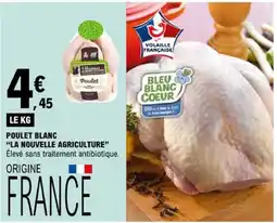E.Leclerc LA NOUVELLE AGRICULTURE Poulet Blanc offre
