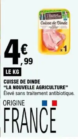 E.Leclerc LA NOUVELLE AGRICULTURE Cuisse de Dinde offre
