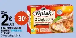 E.Leclerc Tipiak 2 Galettes Jambon Fromage offre