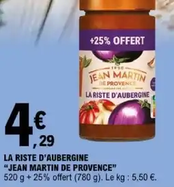 E.Leclerc JEAN MARTIN DE PROVENCE LA RISTE D'AUBERGINE offre