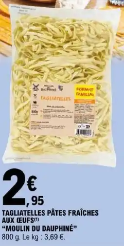 E.Leclerc MOULIN DU DAUPHINÉ TAGLIATELLES offre