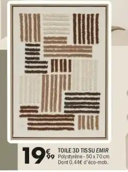 La Foir'Fouille EMIR TOILE 3D TISSU offre