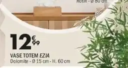 La Foir'Fouille EZIA VASE TOTEM offre