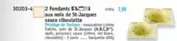 Maximo 2 fondants aux noix de st-jacques sauce ciboulette offre