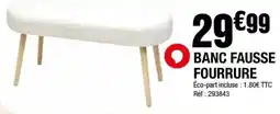 La Foir'Fouille BANC FAUSSE FOURRURE offre