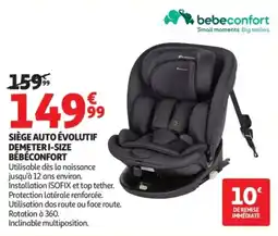 Auchan BEBECONFORT SIÈGE AUTO ÉVOLUTIF DEMETER I-SIZE offre