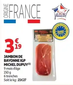 Auchan MICHEL DUPUY JAMBON DE BAYONNE IGP offre