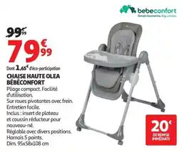 Auchan BÉBÉCONFORT CHAISE HAUTE OLEA offre