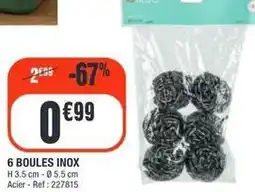 La Foir'Fouille 6 boules inox offre