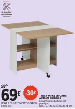 E.Leclerc TABLE CONSOLE DÉPLIABLE À RABATS SUR ROUES offre