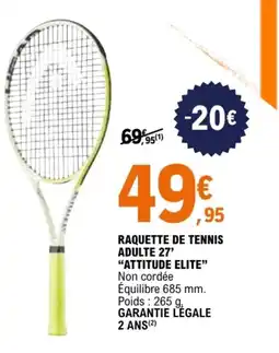 E.Leclerc Sport ATTITUDE ELITE RAQUETTE DE TENNIS ADULTE 27' offre