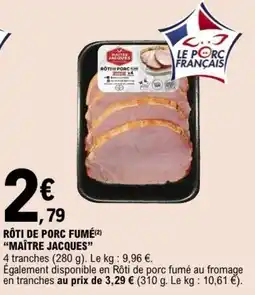 E.Leclerc MAÎTRE JACQUES RÔTI DE PORC FUMÉ offre