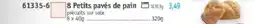 Maximo 8 petits paves de pain offre