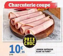 E.Leclerc Jambon supérieur blanc ou fumé offre