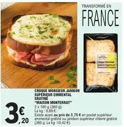 E.Leclerc Maison monterrat - croque monsieur jambon supérieur emmental gratiné offre