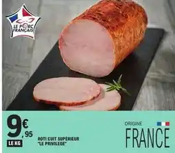 E.Leclerc Rôti cuit supérieur le privilege offre