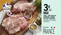 E.Leclerc Porc: côte avec os premier, échine ou filet à griller offre
