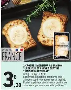 E.Leclerc Maison monterrat - 2 croques monsieur au jambon superieur et chevre gratiné offre