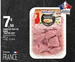 E.Leclerc Maître coq - cubes de filet de dinde offre