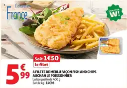 Auchan Supermarché AUCHAN LE POISSONNIER 4 FILETS DE MERLU FAÇON FISH AND CHIPS offre