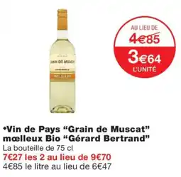 Monoprix Gérard Bertrand Vin de Pays "Grain de Muscat" mœlleux Bio offre