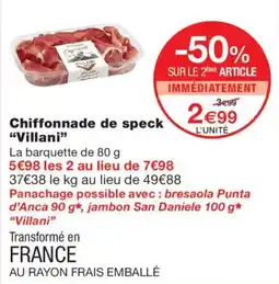 Monoprix Villani Chiffonnade de speck offre