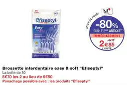 Monoprix Efiseptyl Brossette interdentaire easy & soft offre