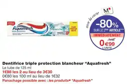 Monoprix Aquafresh dentifrice triple protection blancheur offre