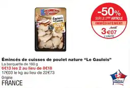 Monoprix Le Gaulois Émincés de cuisses de poulet nature offre