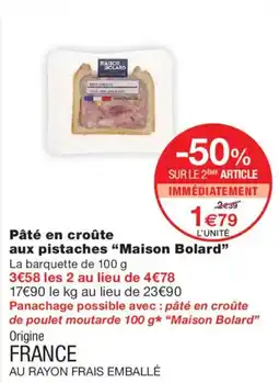 Monoprix Maison Bolard Pâté en croûte aux pistaches offre