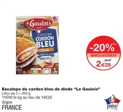 Monoprix Le Gaulois Escalope cordon bleu de dinde offre