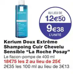 Monoprix La Roche Posay Kerium Doux Extrême Shampooing Cuir Chevelu Sensible offre