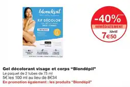 Monoprix Blondépil Gel décolorant visage et corps offre