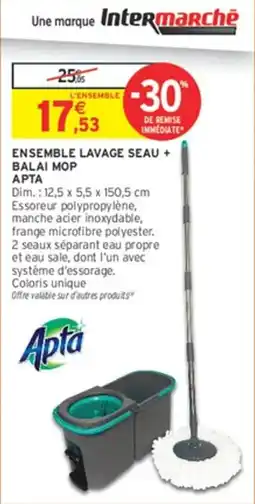 Intermarché APTA ENSEMBLE LAVAGE SEAU + BALAI MOP offre