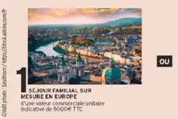 Intermarché SÉJOUR FAMILIAL SUR MESURE EN EUROPE offre
