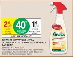 Intermarché Hyper Carolin Pistolet nettoyant ultra dégraissant au savon de Marseille offre