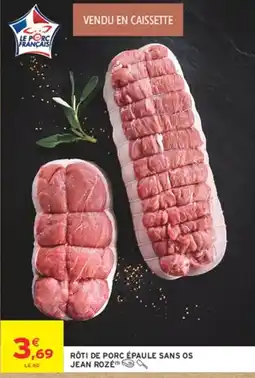 Intermarché JEAN ROZÉ RÔTI DE PORC ÉPAULE SANS OS offre