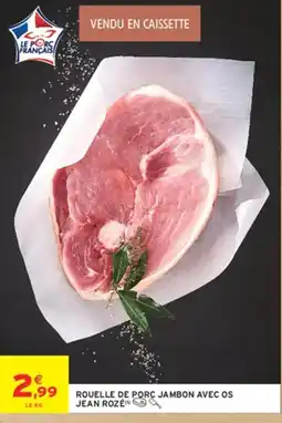 Intermarché JEAN ROZÉ Rouelle de porc jambon avec os offre