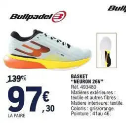E.Leclerc Bullpadel B BASKET "NEURON 26V" offre
