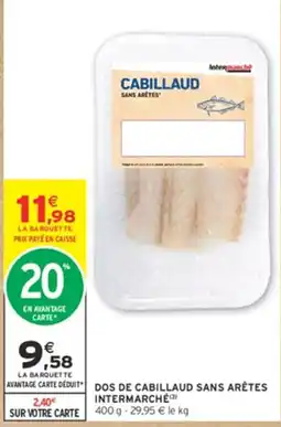 Intermarché Intermarché Dos de cabillaud sans arêtes offre
