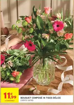 Intermarché Hyper LE BOUQUET BOUQUET COMPOSÉ 14 TIGES DÉLICE offre