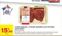 Intermarché Hyper JEAN ROZÉ VIAND Bovine : 2 Pavés Marinés aux Poivres offre