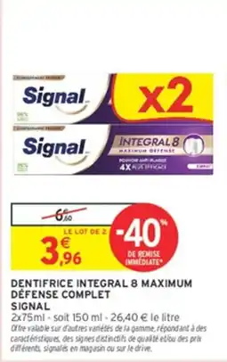 Intermarché Hyper Signal Dentifrice Integral 8 Maximum Défense Complet offre