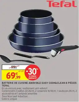 Intermarché Tefal BATTERIE DE CUISINE AMOVIBLE EASY COOK&CLEAN 8 PIÈCES offre